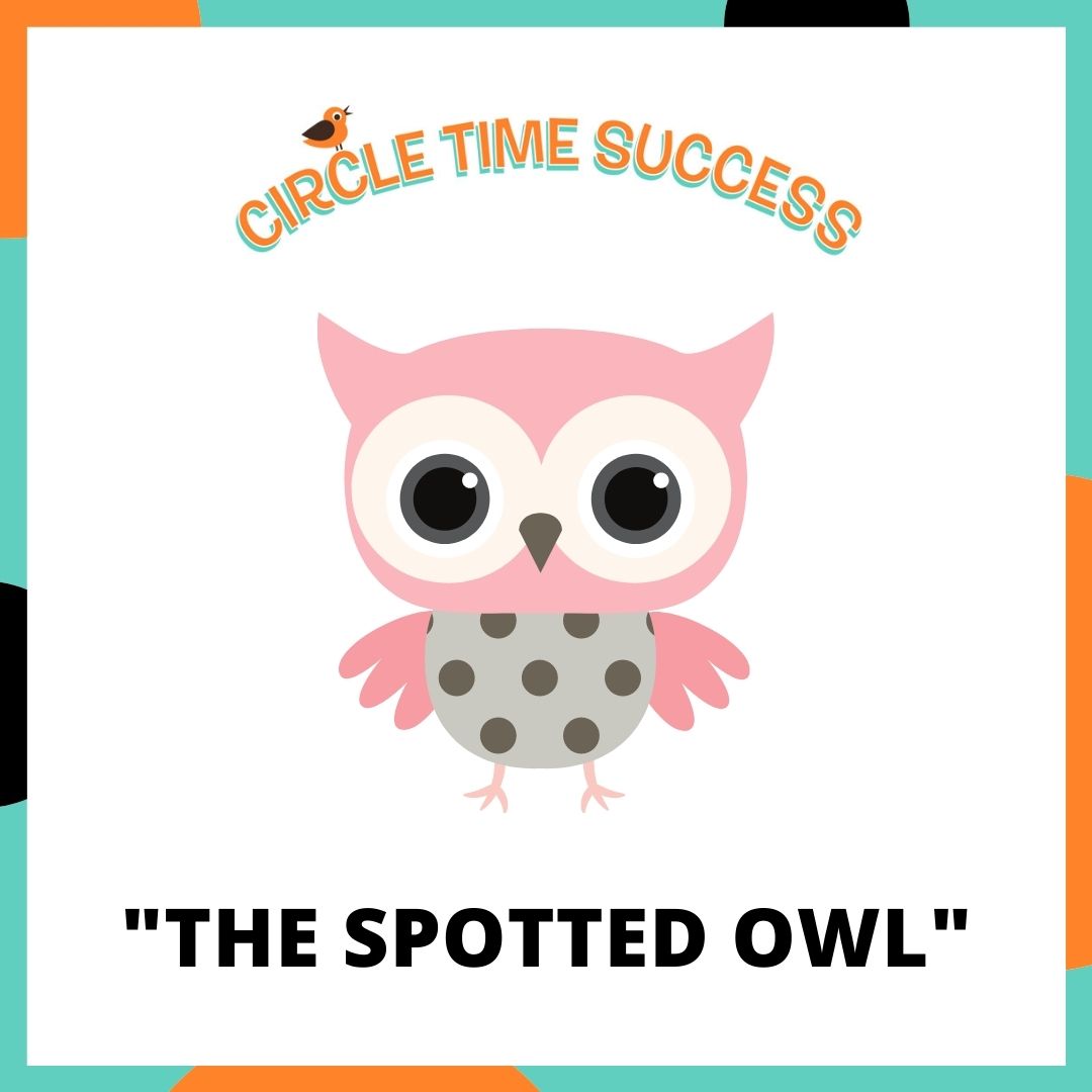 The Spotted Owl | Circle Time Success