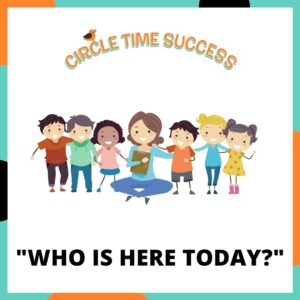 Who is Here Today? | Circle Time Success