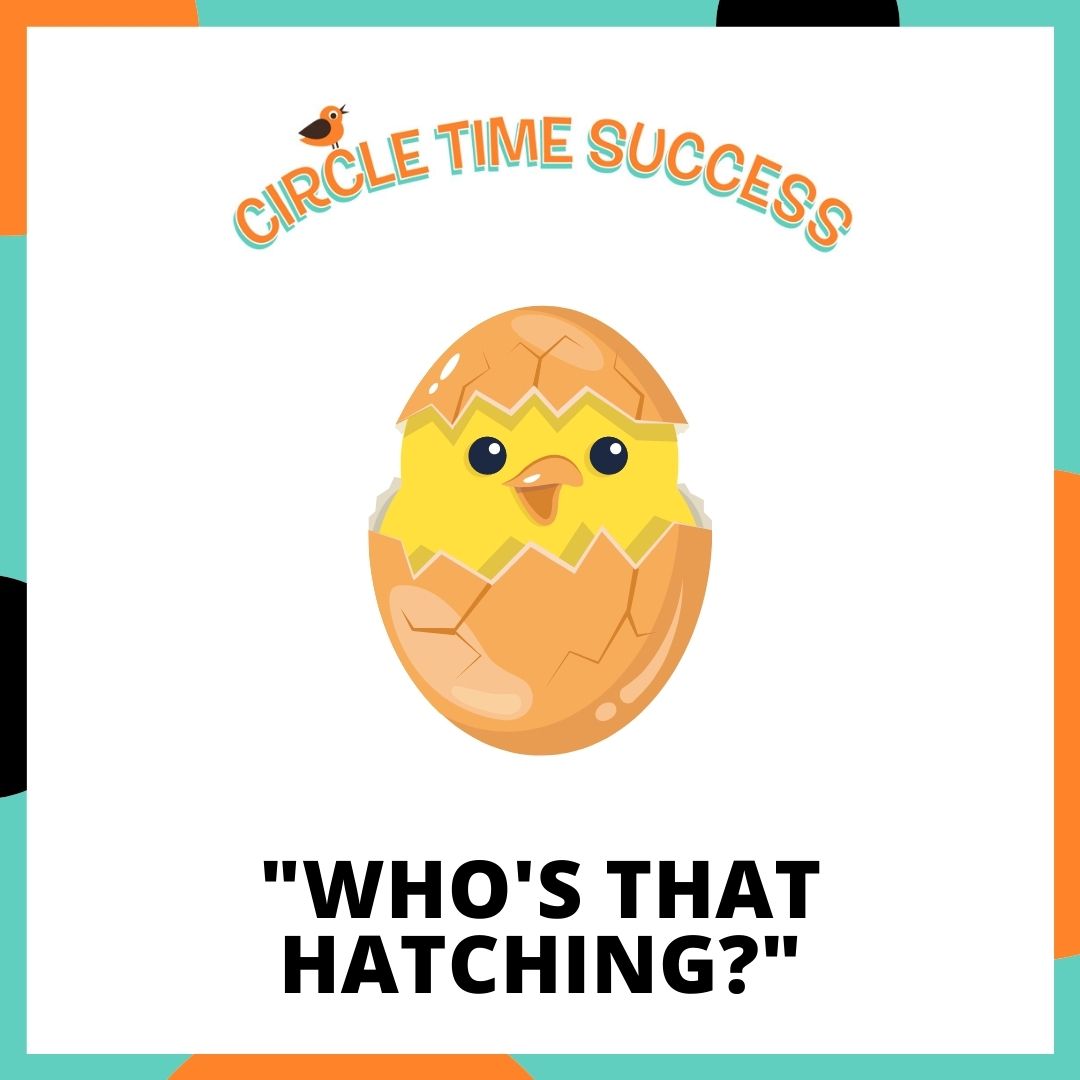 Who's That Hatching? | Circle Time Success