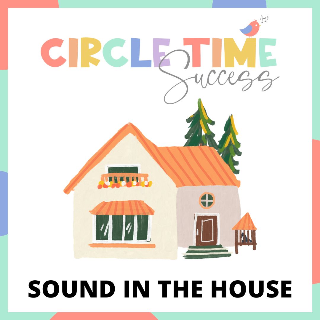 Sound in the House | Circle Time Success